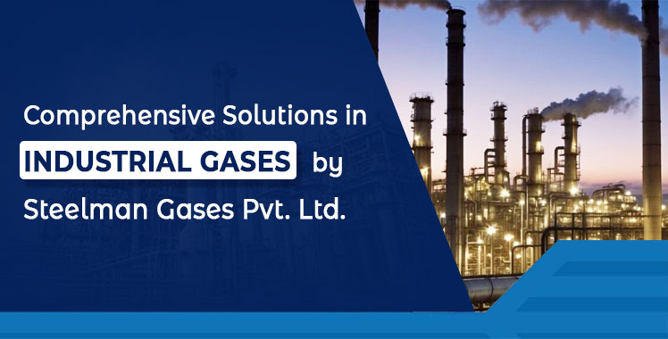 Comprehensive Solutions in Industrial Gases by Steelman Gases Pvt. Ltd.