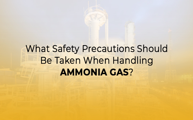 What Safety Precautions Should Be Taken When Handling Ammonia Gas?