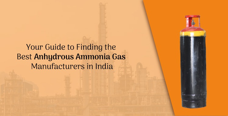 Your Guide to Finding the Best Anhydrous Ammonia Gas Manufacturers in India